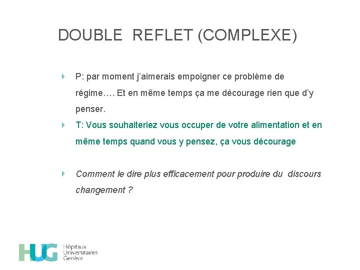 DOUBLE REFLET (COMPLEXE) P: par moment j’aimerais empoigner ce problème de régime…. Et en
