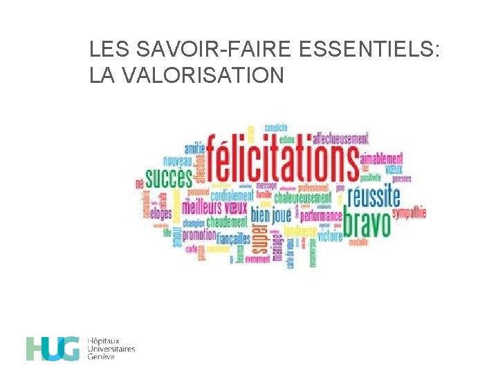 LES SAVOIR-FAIRE ESSENTIELS: LA VALORISATION 