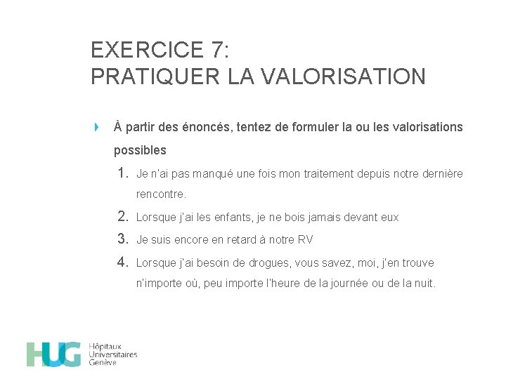 EXERCICE 7: PRATIQUER LA VALORISATION À partir des énoncés, tentez de formuler la ou