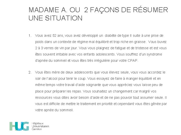 MADAME A. OU 2 FAÇONS DE RÉSUMER UNE SITUATION 1. Vous avez 52 ans,