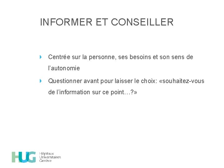 INFORMER ET CONSEILLER Centrée sur la personne, ses besoins et son sens de l’autonomie