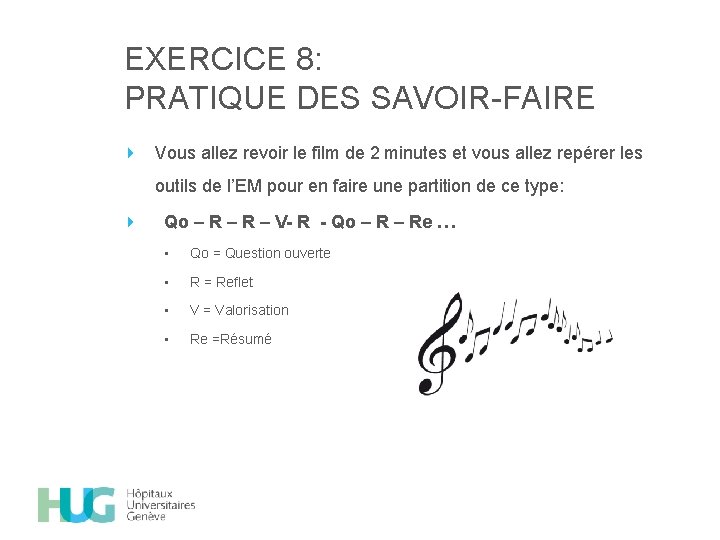 EXERCICE 8: PRATIQUE DES SAVOIR-FAIRE Vous allez revoir le film de 2 minutes et