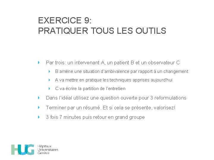 EXERCICE 9: PRATIQUER TOUS LES OUTILS Par trois: un intervenant A, un patient B