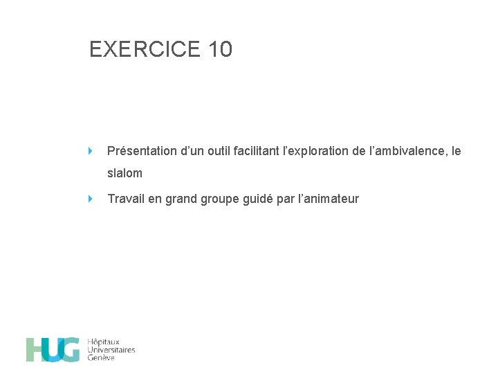 EXERCICE 10 Présentation d’un outil facilitant l’exploration de l’ambivalence, le slalom Travail en grand
