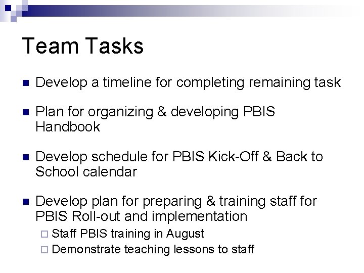 Team Tasks n Develop a timeline for completing remaining task n Plan for organizing