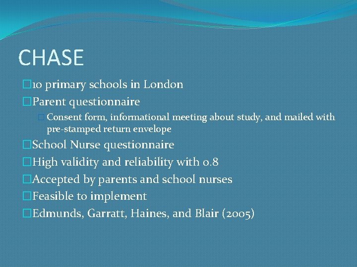 CHASE � 10 primary schools in London �Parent questionnaire � Consent form, informational meeting