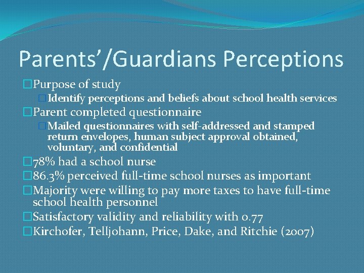 Parents’/Guardians Perceptions �Purpose of study �Identify perceptions and beliefs about school health services �Parent
