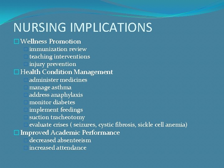 NURSING IMPLICATIONS �Wellness Promotion � immunization review � teaching interventions � injury prevention �Health