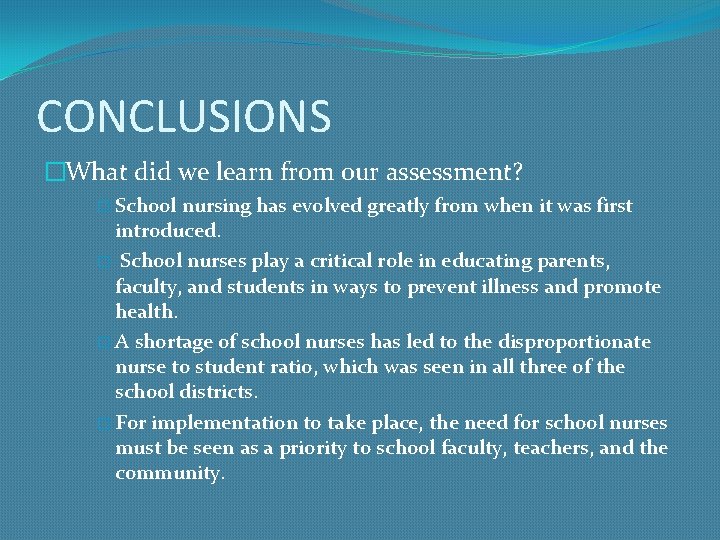 CONCLUSIONS �What did we learn from our assessment? � School nursing has evolved greatly