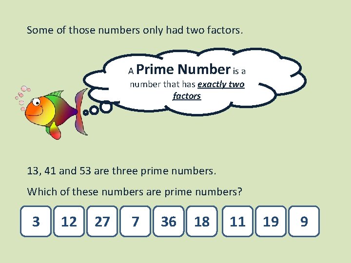 Some of those numbers only had two factors. Prime Number A is a number