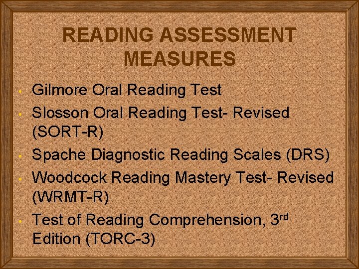 READING ASSESSMENT MEASURES • • • Gilmore Oral Reading Test Slosson Oral Reading Test-