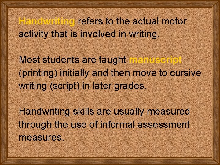 Handwriting refers to the actual motor activity that is involved in writing. Most students