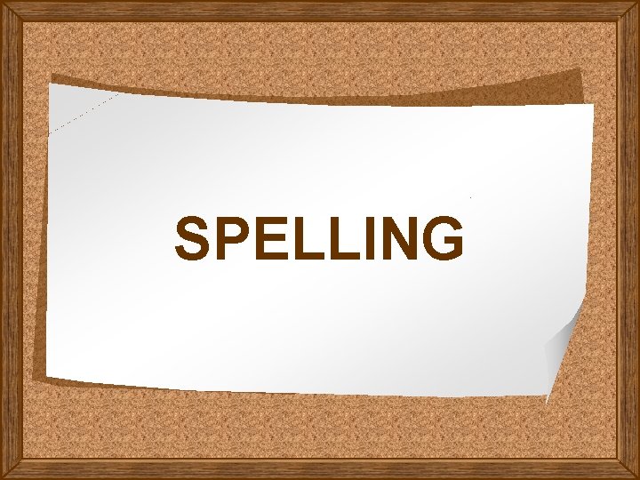 SPELLING 