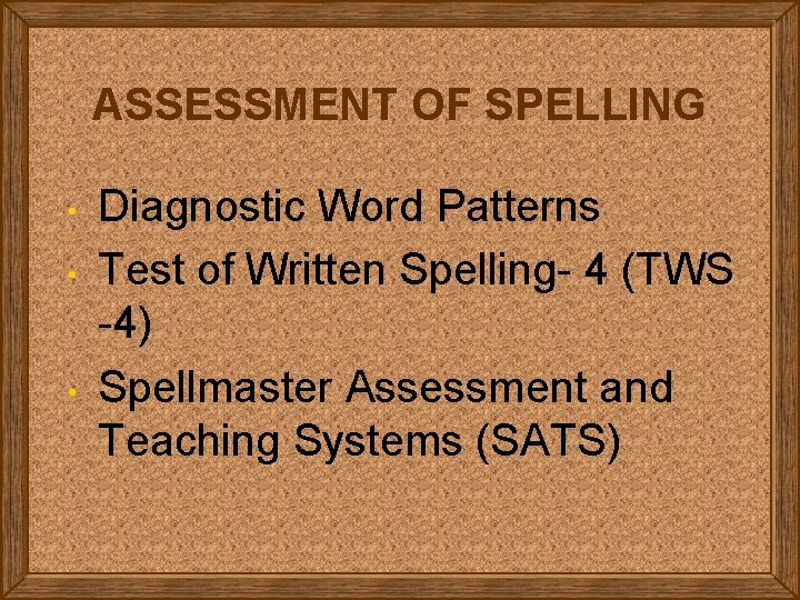 ASSESSMENT OF SPELLING • • • Diagnostic Word Patterns Test of Written Spelling- 4