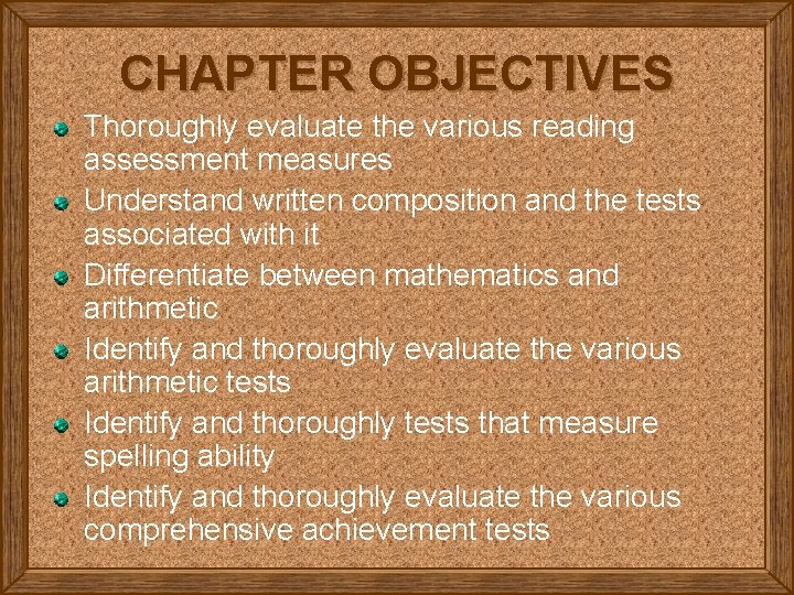 CHAPTER OBJECTIVES Thoroughly evaluate the various reading assessment measures Understand written composition and the