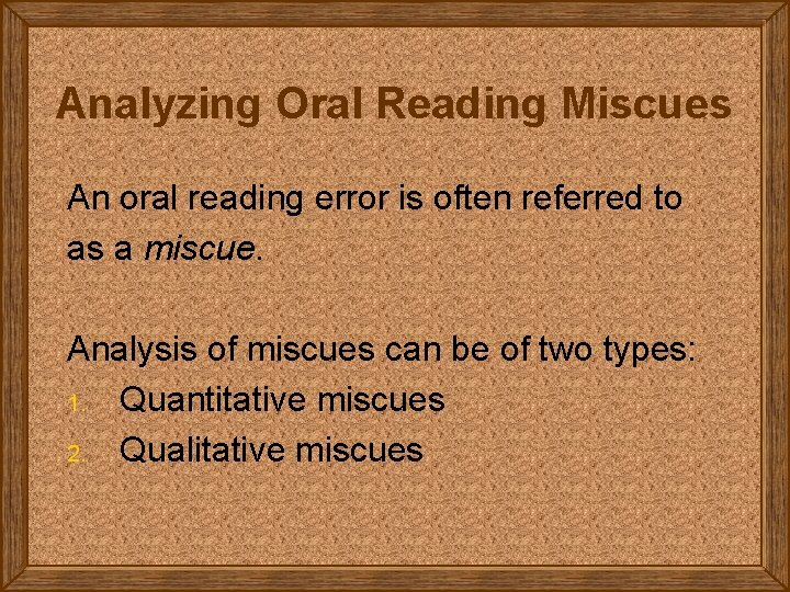 Analyzing Oral Reading Miscues An oral reading error is often referred to as a