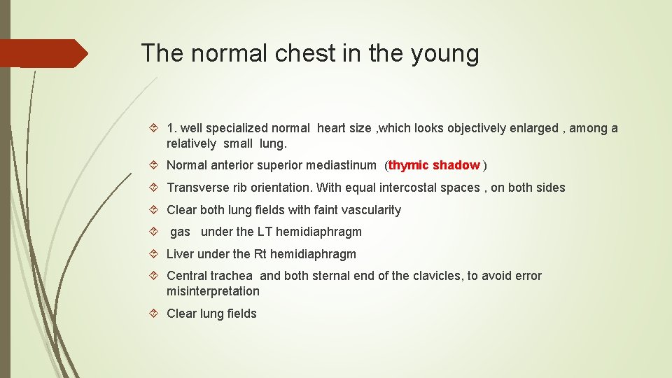 The normal chest in the young 1. well specialized normal heart size , which