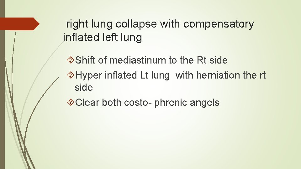 right lung collapse with compensatory inflated left lung Shift of mediastinum to the Rt