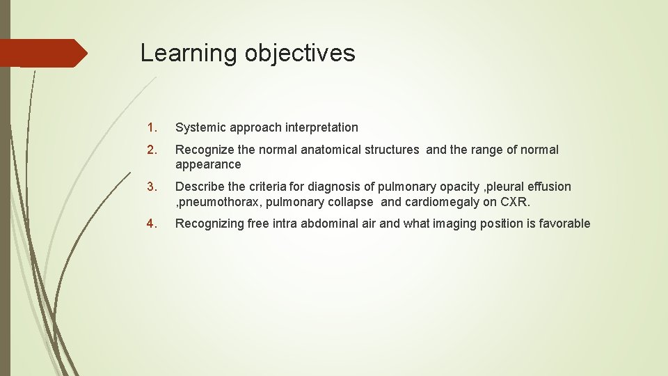 Learning objectives 1. Systemic approach interpretation 2. Recognize the normal anatomical structures and the