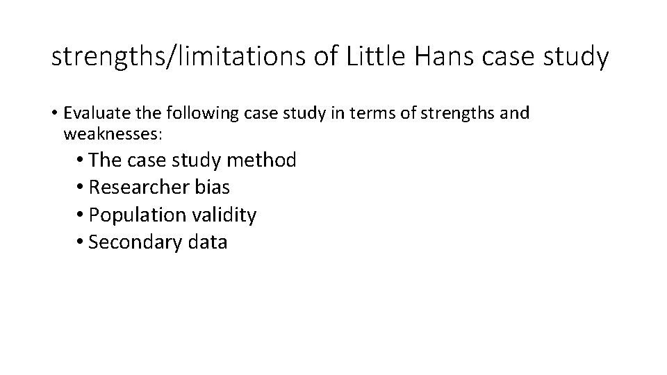 strengths/limitations of Little Hans case study • Evaluate the following case study in terms