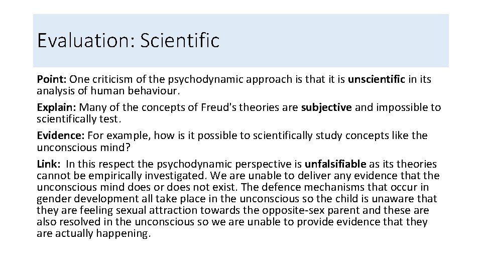 Evaluation: Scientific Point: One criticism of the psychodynamic approach is that it is unscientific