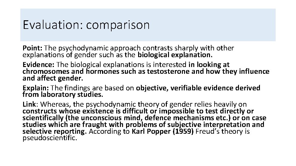 Evaluation: comparison Point: The psychodynamic approach contrasts sharply with other explanations of gender such