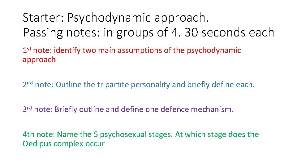 Starter: Psychodynamic approach. Passing notes: in groups of 4. 30 seconds each 1 st
