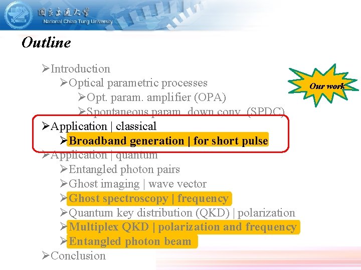 Outline ØIntroduction ØOptical parametric processes ØOpt. param. amplifier (OPA) ØSpontaneous param. down conv. (SPDC)