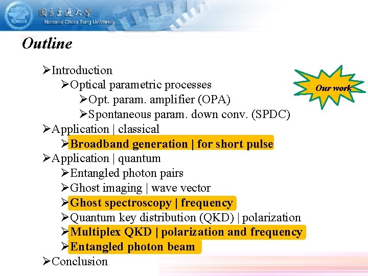 Outline ØIntroduction ØOptical parametric processes ØOpt. param. amplifier (OPA) ØSpontaneous param. down conv. (SPDC)