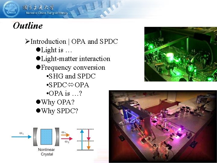 Outline ØIntroduction | OPA and SPDC l. Light is … l. Light-matter interaction l.