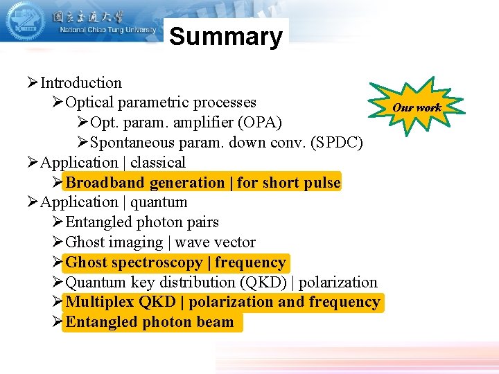 Summary ØIntroduction ØOptical parametric processes ØOpt. param. amplifier (OPA) ØSpontaneous param. down conv. (SPDC)