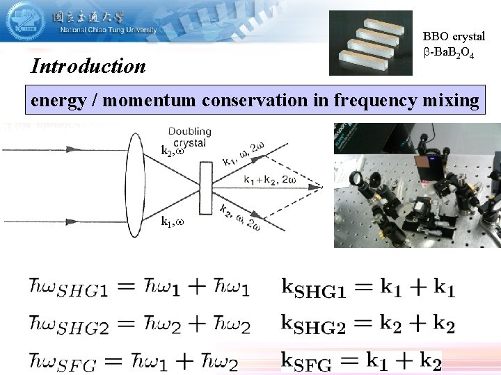 BBO crystal b-Ba. B 2 O 4 Introduction energy / momentum conservation in frequency