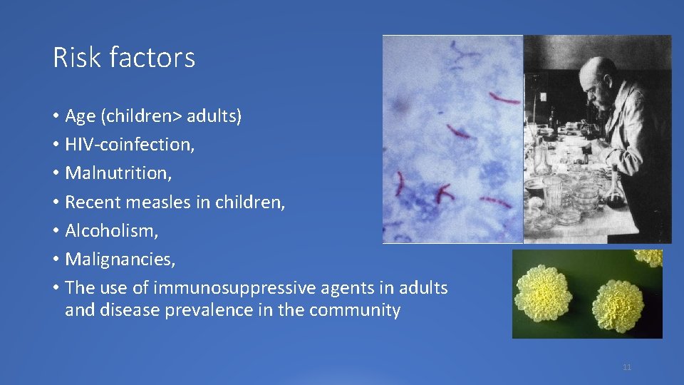 Risk factors • Age (children> adults) • HIV-coinfection, • Malnutrition, • Recent measles in