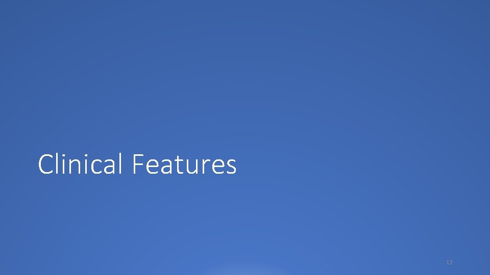 Clinical Features 12 