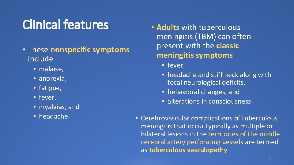 Clinical features • These nonspecific symptoms include • • • malaise, anorexia, fatigue, fever,