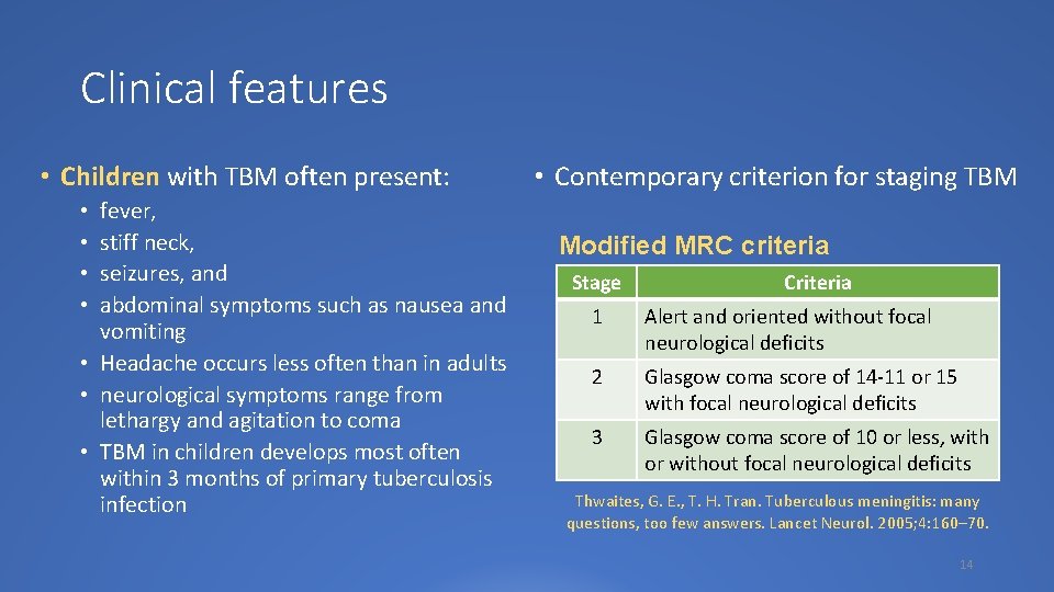 Clinical features • Children with TBM often present: fever, stiff neck, seizures, and abdominal