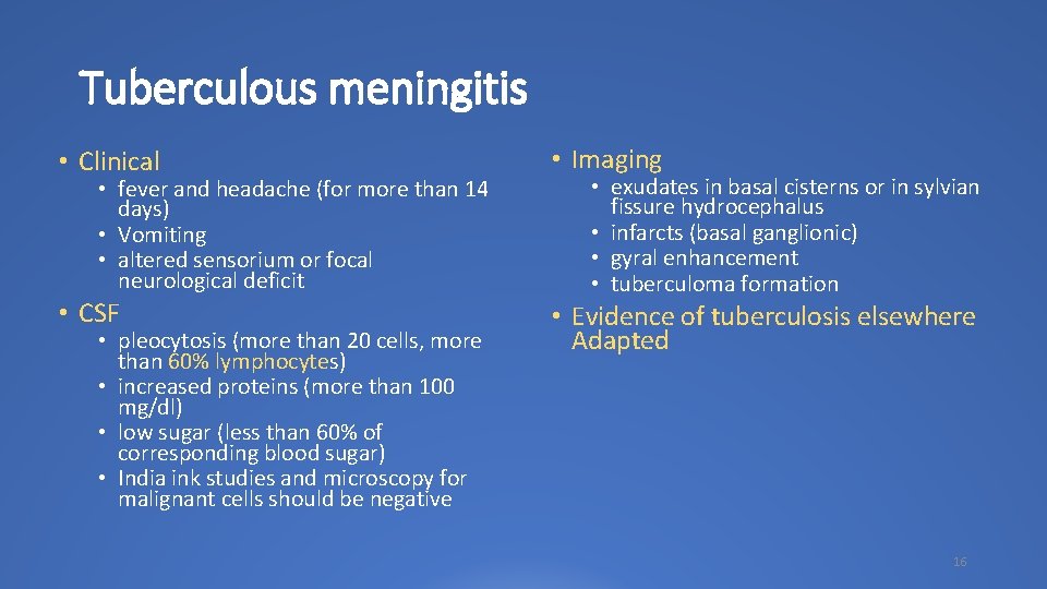 Tuberculous meningitis • Clinical • Imaging • CSF • Evidence of tuberculosis elsewhere Adapted