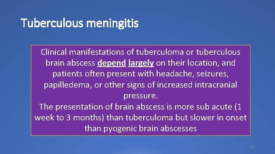 Tuberculous meningitis Clinical manifestations of tuberculoma or tuberculous brain abscess depend largely on their