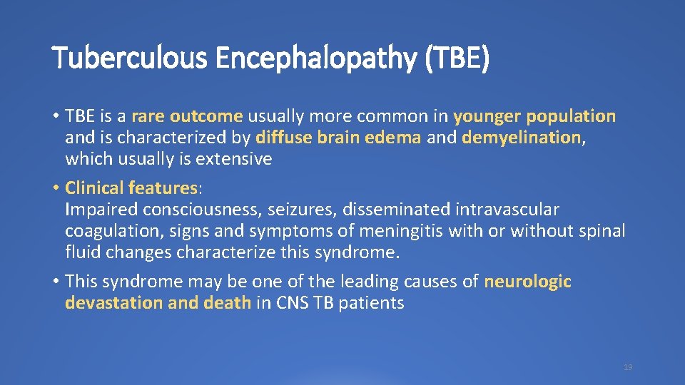Tuberculous Encephalopathy (TBE) • TBE is a rare outcome usually more common in younger