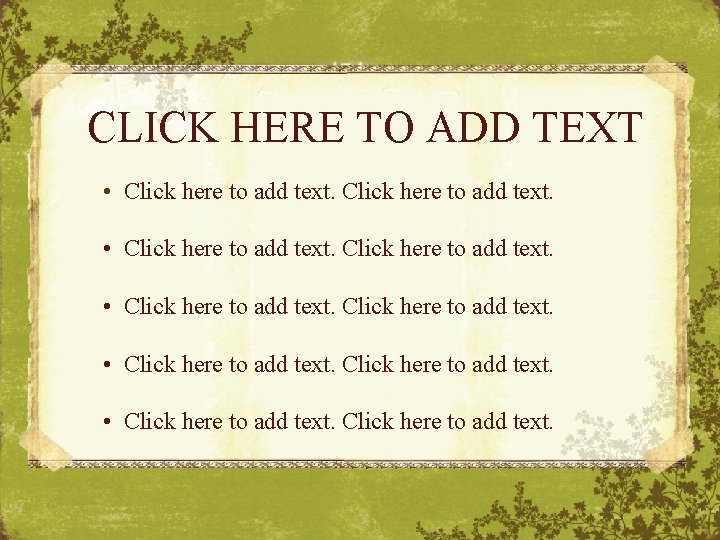 CLICK HERE TO ADD TEXT • Click here to add text. • Click here
