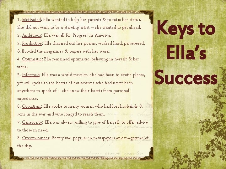 1. Motivated: Ella wanted to help her parents & to raise her status. She