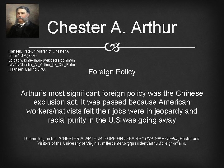 Chester A. Arthur Hansen, Peter. “Portrait of Chester A arhur. ” Wikipedia, upload. wikimedia.