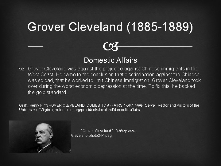 Grover Cleveland (1885 -1889) Domestic Affairs Grover Cleveland was against the prejudice against Chinese