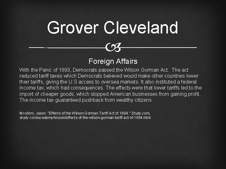 Grover Cleveland Foreign Affairs With the Panic of 1893, Democrats passed the Wilson Gorman