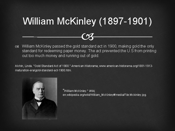 William Mc. Kinley (1897 -1901) William Mc. Kinley passed the gold standard act in