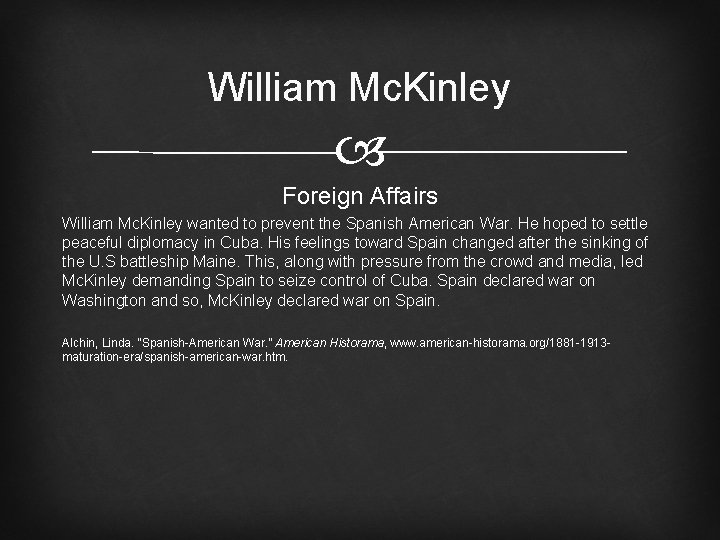 William Mc. Kinley Foreign Affairs William Mc. Kinley wanted to prevent the Spanish American