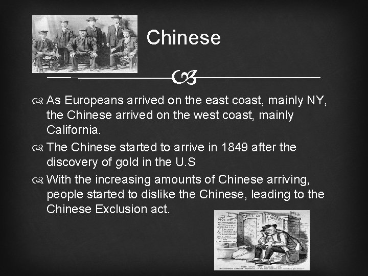 Chinese As Europeans arrived on the east coast, mainly NY, the Chinese arrived on