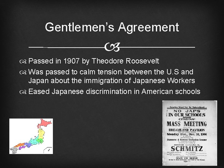 Gentlemen’s Agreement Passed in 1907 by Theodore Roosevelt Was passed to calm tension between