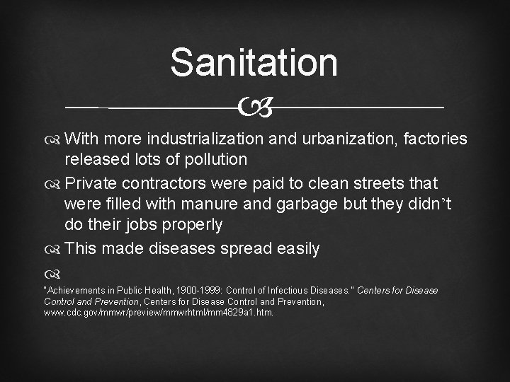 Sanitation With more industrialization and urbanization, factories released lots of pollution Private contractors were