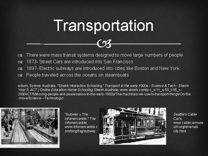 Transportation There were mass transit systems designed to move large numbers of people. 1873